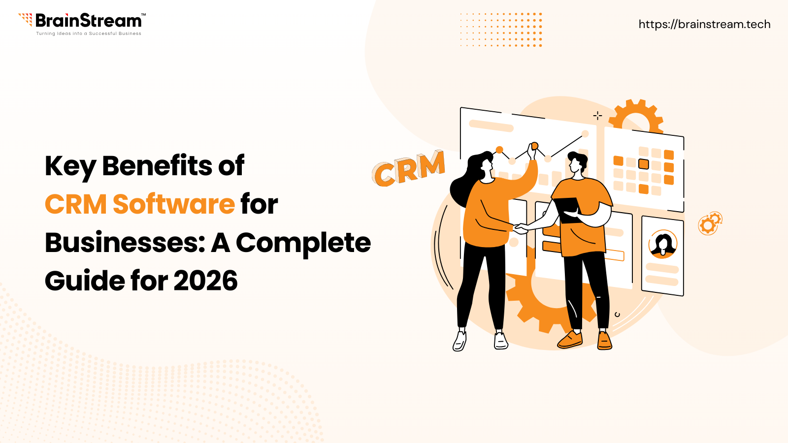 Key Benefits of CRM Software for Businesses: A Complete Guide for 2026